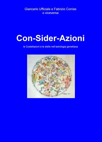 Con-sider-azioni. Le costellazioni e le stelle nell'astrologia genetliaca - Fabrizio Corrias - Libro ilmiolibro self publishing 2017, La community di ilmiolibro.it | libraccio.click