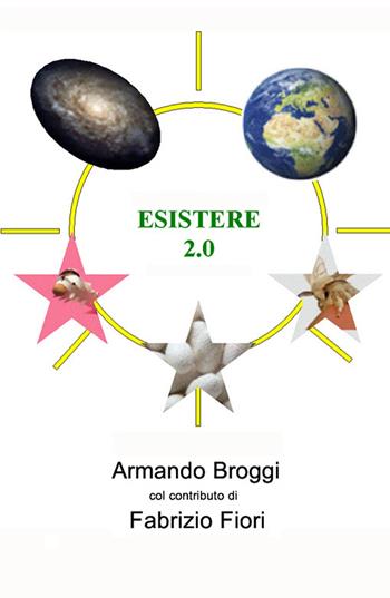 Esistere 2.0 - Armando Broggi - Libro ilmiolibro self publishing 2019, La community di ilmiolibro.it | libraccio.click