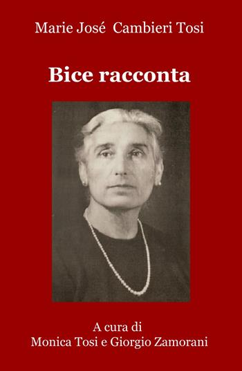 Bice racconta - Marie-José Cambieri Tosi - Libro ilmiolibro self publishing 2021, La community di ilmiolibro.it | libraccio.click