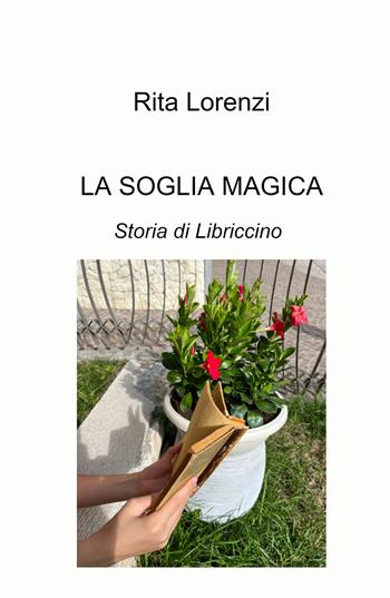 La soglia magica. Storia di Libriccino. Ediz. a colori - Rita Lorenzi - Libro ilmiolibro self publishing 2022, La community di ilmiolibro.it | libraccio.click