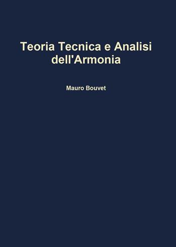 Teoria, tecnica e analisi dell'armonia - Mauro Bouvet - Libro Youcanprint 2016, Youcanprint Self-Publishing | libraccio.click
