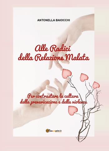 La violenza non ha sesso. Alle radici della relazione malata - Antonella Baiocchi - Libro Youcanprint 2017, Youcanprint Self-Publishing | libraccio.click