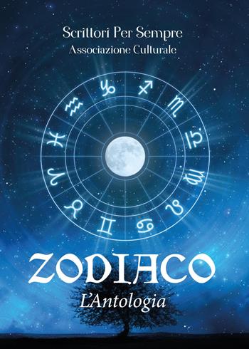 Zodiaco. L'antologia - Scrittori per sempre. Associazione culturale - Libro Youcanprint 2017, Youcanprint Self-Publishing | libraccio.click
