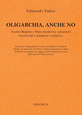 Oligarchia, anche no. Ancien Régime e Stato moderno, variazioni strutturali e tendenze evolutive. Vol. 2 - Edmondo Tadini - Libro Youcanprint 2017, Youcanprint Self-Publishing | libraccio.click