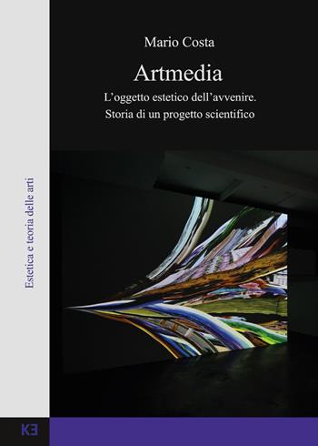 Artmedia. L’oggetto estetico dell’avvenire. Storia di un progetto scientifico - Mario Costa - Libro Youcanprint 2017, Youcanprint Self-Publishing | libraccio.click