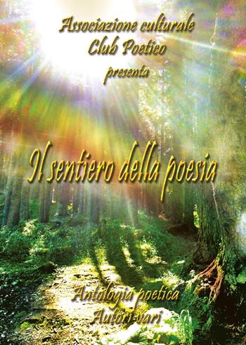 Il sentiero della poesia - Associazione Culturale Club Poetico - Libro Youcanprint 2017, Youcanprint Self-Publishing | libraccio.click