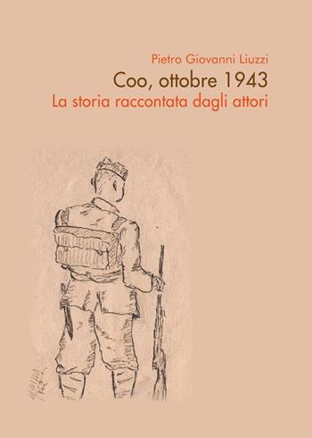 Coo, ottobre 1943. La storia raccontata dagli attori - Pietro Giovanni Liuzzi - Libro Youcanprint 2017, Youcanprint Self-Publishing | libraccio.click