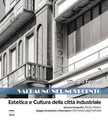 Valdagno nel Novecento. Estetica e cultura della città industriale - Giorgio Ferrari - Libro Edizioni Zerotre 2021 | libraccio.click