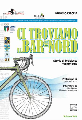 Ci troviamo al bar del nord. Storie di biciclette ma non solo - Mimmo Ciaccia - Libro Edizioni Zerotre 2023, La coda del drago | libraccio.click