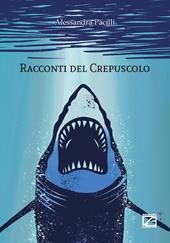 Racconti del crepuscolo. Nuova ediz.