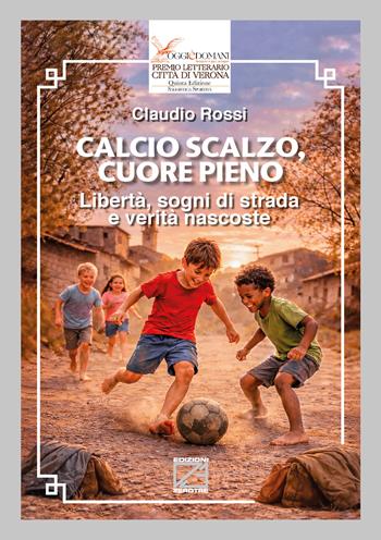 Calcio scalzo, cuore pieno. Libertà, sogni di strada e verità nascoste - Claudio Rossi - Libro Edizioni Zerotre 2026 | libraccio.click