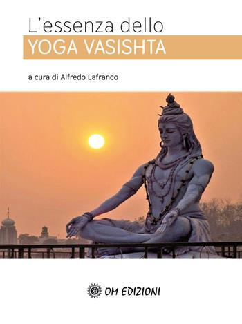 L' essenza dello Yoga Vasishta  - Libro OM 2021, La scienza dello yoga | libraccio.click