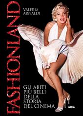 Fashionland. Gli abiti più belli della storia del cinema. Ediz. a colori