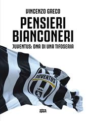 Pensieri bianconeri. Juventus: DNA di una tifoseria