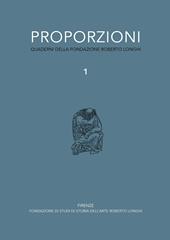 Proporzioni. Quaderni della fondazione Roberto Longhi. Vol. 1
