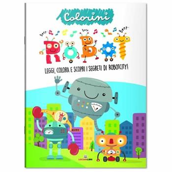 Robot. Ediz. a colori  - Libro Liscianilibri 2021 | libraccio.click