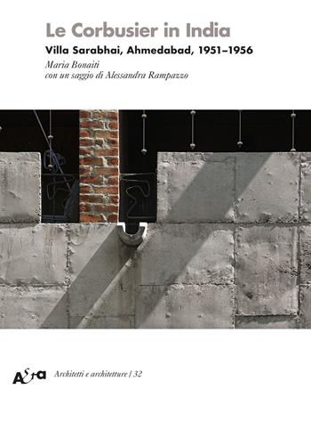 Le Corbusier in India. Villa Sarabhai, Ahmedabad, 1951-1956 - Maria Bonaiti - Libro Electa 2021, Architetti e architetture | libraccio.click