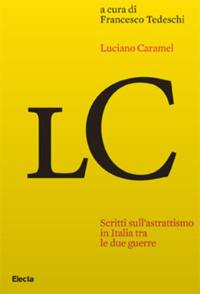 Scritti sull'astrattismo in Italia tra le due guerre - Luciano Caramel - Libro Electa 2022 | libraccio.click