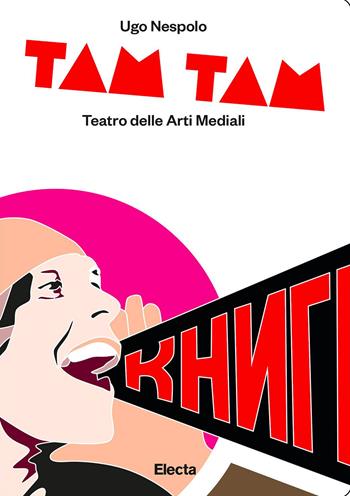 Tam tam. Teatro delle arti mediali. Ediz. illustrata - Ugo Nespolo - Libro Electa 2023 | libraccio.click