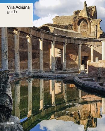 Villa Adriana. Guida - Benedetta Adembri, Benedetta Adembri - Libro Electa 2026, Guide artistiche | libraccio.click