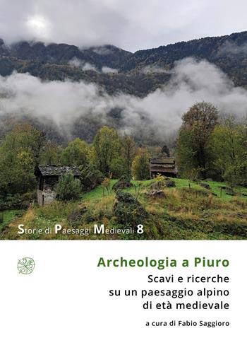 Archeologia a Piuro. Scavi e ricerche su un paesaggio alpino di età medievale  - Libro All'Insegna del Giglio 2025, Storie di paesaggi medievali | libraccio.click