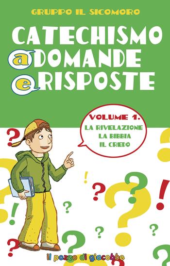 Catechismo a domande e risposte. Ediz. illustrata. Vol. 1: La Rivelazione, la Bibbia, il Credo - Silvia Vecchini, Antonio Vincenti - Libro Il Pozzo di Giacobbe 2022 | libraccio.click