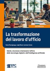La trasformazione del lavoro d’ufficio. Salute, sicurezza e benessere nell’era delle tecnologie digitali e dell’intelligenza artificiale