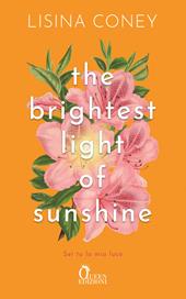 The brightest light of sunshine. Sei tu la mia luce