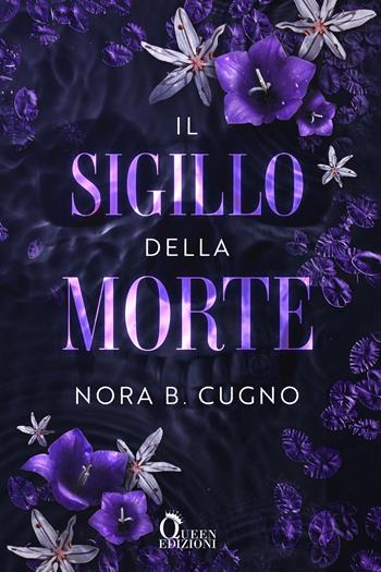 Il sigillo della morte - Nora B. Cugno - Libro Queen 2025, Fantasy | libraccio.click