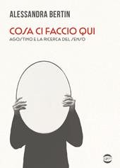 Cosa ci faccio qui. Agostino e la ricerca del senso
