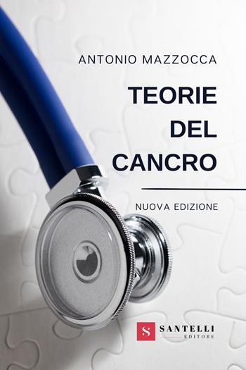 Teorie del cancro. Nuova ediz. - Antonio Mazzocca - Libro Santelli Editore 2023, Grandi manuali | libraccio.click