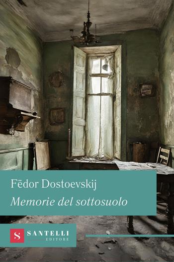 Memorie del sottosuolo - Fëdor Dostoevskij - Libro Santelli Editore 2024, Grandi classici Santelli | libraccio.click