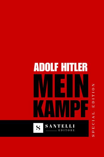 Mein Kampf. Ediz. speciale - Adolf Hitler - Libro Santelli Editore 2024 | libraccio.click