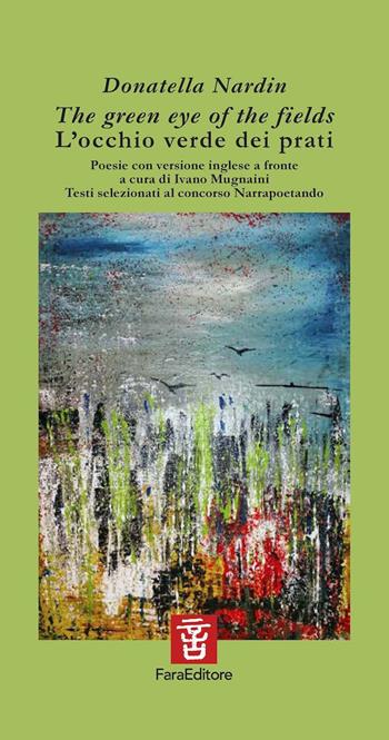 L'occhio verde dei prati–The green eye of the fields. Ediz. bilingue - Donatella Nardin - Libro Fara 2023, Vademecum | libraccio.click