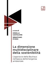 La dimensione multidisciplinare della sostenibilità. L’approccio della Bauhaus nell’epoca dell’emergenza ambientale