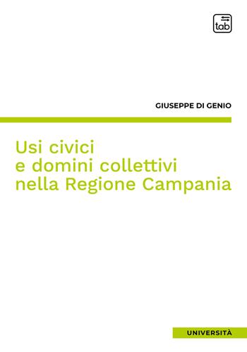 Usi civici e domini collettivi nella Regione Campania - Giuseppe Di Genio - Libro tab edizioni 2021 | libraccio.click