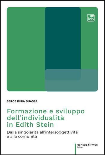 Formazione e sviluppo dell'individualità in Edith Stein. Dalla singolarità all'intersoggettività e alla comunità - Serge Finia Buassa - Libro tab edizioni 2022, Cantus firmus. Idee | libraccio.click