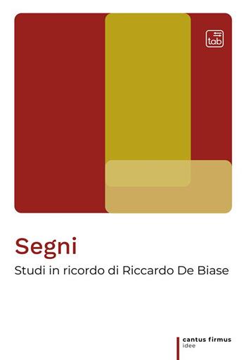 Segni. Studi in ricordo di Riccardo De Biase. Nuova ediz.  - Libro tab edizioni 2023, Cantus firmus. Idee | libraccio.click