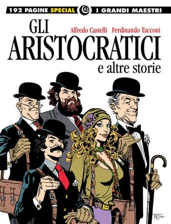 Gli aristocratici e altre storie. I grandi maestri special - Alfredo Castelli, Ferdinando Tacconi - Libro Editoriale Cosmo 2022, I grandi maestri | libraccio.click