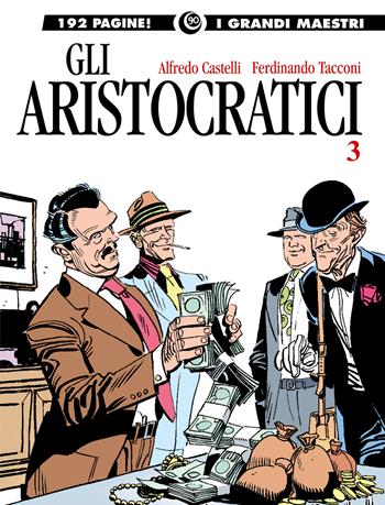 Gli aristocratici. Vol. 3 - Alfredo Castelli, Ferdinando Tacconi - Libro Editoriale Cosmo 2024, I grandi maestri | libraccio.click