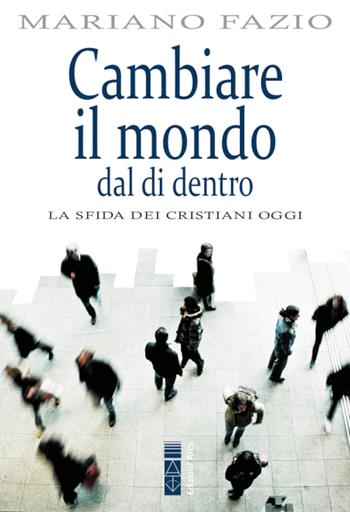 Cambiare il mondo dal di dentro. La sfida dei cristiani oggi - Mariano Fazio - Libro Ares 2021, Smeraldi | libraccio.click