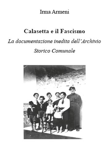 Calasetta e il fascismo. La documentazione inedita dell'archivio storico comunale - Irma Armeni - Libro Youcanprint 2015 | libraccio.click