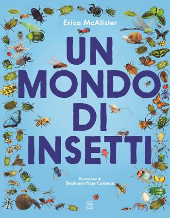 Un mondo di insetti - Erica McAlister - Libro Nord-Sud 2022, Libri illustrati | libraccio.click