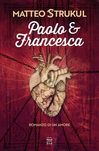 Paolo e Francesca. Romanzo di un amore - Matteo Strukul - Libro Nord-Sud 2022, Narrativa | libraccio.click