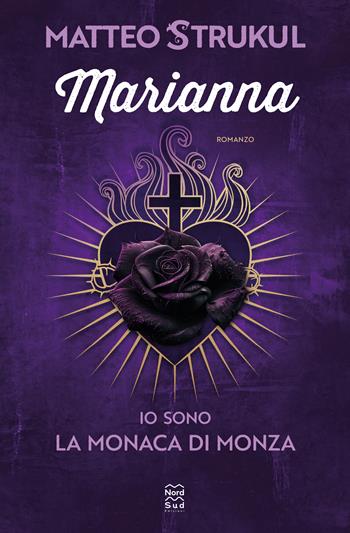 Marianna. Io sono la monaca di Monza - Matteo Strukul - Libro Nord-Sud 2023, Narrativa | libraccio.click