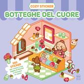 Cozy sticker. Botteghe del cuore. 250 sticker per creare il tuo angolo di felicità e ritrovare la calma