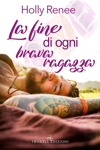 La fine di ogni brava ragazza - Holly Renee - Libro Triskell Edizioni 2020, Romance | libraccio.click