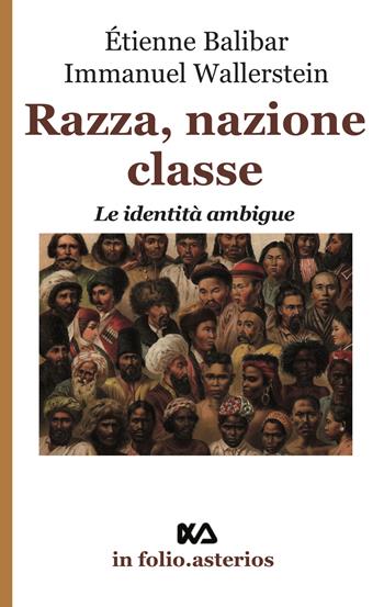 Razza, nazione, classe. Le identità ambigue - Étienne Balibar, Immanuel Wallerstein - Libro Asterios 2020, In folio. Asterios | libraccio.click