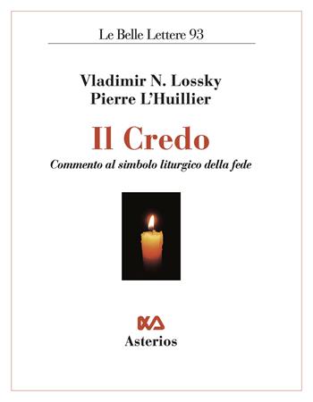 Il Credo. Commento al simbolo liturgico della fede - Vladimir Lossky, Pierre L'Huillier - Libro Asterios 2025, Le belle lettere | libraccio.click
