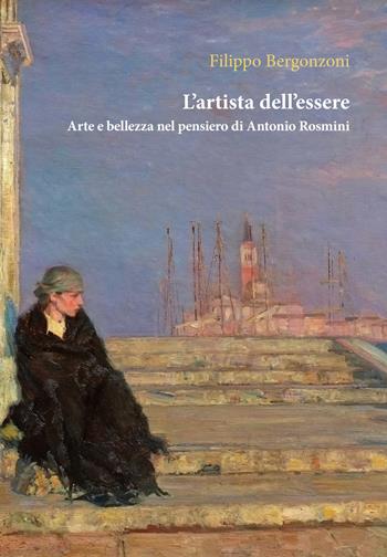 L'artista dell'essere. Arte e bellezza nel pensiero di Antonio Rosmini - Filippo Bergonzoni - Libro Orthotes 2020, Italiana | libraccio.click
